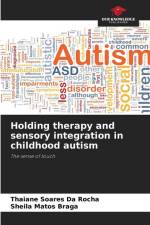 Holding therapy and sensory integration in childhood autism af Thaiane Soares Da Rocha