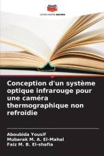 Conception d'un système optique infrarouge pour une caméra thermographique non refroidie af Aboubida Yousif