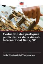 Évaluation des pratiques publicitaires de la Awash International Bank, SC af Hailu Woldegebriel Teklemariam