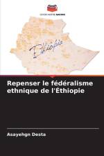 Repenser le fédéralisme ethnique de l'Éthiopie af Asayehgn Desta