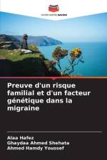 Preuve d'un risque familial et d'un facteur génétique dans la migraine af Alaa Hafez