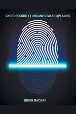 Cybersecurity Fundamentals Explained af Brian Mackay
