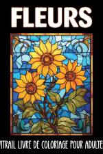 Fleurs Vitrail Livre de Coloriage pour Adultes af Marc Harrett