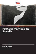 Piraterie maritime en Somalie af Eshan Arya