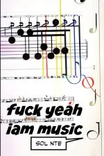 Fuck Yeah i am music af Sol Nte