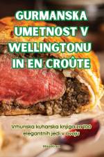 GURMANSKA UMETNOST V WELLINGTONU IN EN CROÛTE af Maja Knez