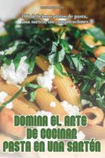 DOMINA EL ARTE DE COCINAR PASTA EN UNA SARTÉN af Cristian Prieto