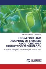 KNOWLEDGE AND ADOPTION OF FARMERS ABOUT CHICKPEA PRODUCTION TECHNOLOGY af Kalpeshkumar D. Tankodara