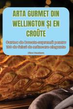 ARTA GURMET DIN WELLINGTON ¿I EN CROÛTE af Diana Tomulescu