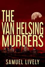 The Van Helsing Murders af Samuel Lively