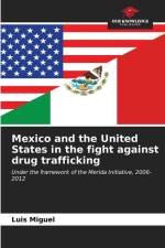 Mexico and the United States in the fight against drug trafficking af Luis Miguel