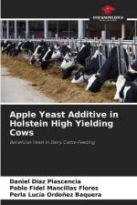 Apple Yeast Additive in Holstein High Yielding Cows af Daniel Díaz Plascencia