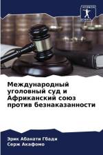 Mezhdunarodnyj ugolownyj sud i Afrikanskij soüz protiw beznakazannosti af Jerik Abanati Gbadi