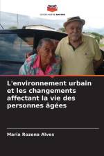 L'environnement urbain et les changements affectant la vie des personnes âgées af Maria Rozena Alves