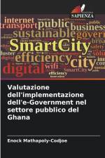 Valutazione dell'implementazione dell'e-Government nel settore pubblico del Ghana af Enock Mathapoly-Codjoe