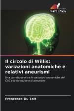 Il circolo di Willis: variazioni anatomiche e relativi aneurismi af Francesca Du Toit