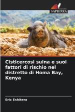 Cisticercosi suina e suoi fattori di rischio nel distretto di Homa Bay, Kenya af Eric Eshitera