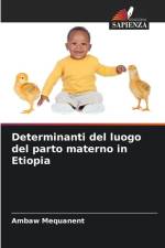 Determinanti del luogo del parto materno in Etiopia af Ambaw Mequanent