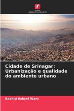 Cidade de Srinagar: Urbanização e qualidade do ambiente urbano af Rashid Ashraf Wani