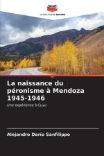 La naissance du péronisme à Mendoza 1945-1946 af Alejandro Darío Sanfilippo