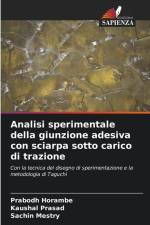 Analisi sperimentale della giunzione adesiva con sciarpa sotto carico di trazione af Prabodh Horambe