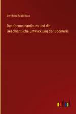 Das foenus nauticum und die Geschichtliche Entwicklung der Bodmerei af Bernhard Matthiass