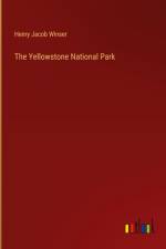 The Yellowstone National Park af Henry Jacob Winser