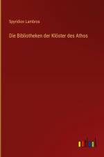 Die Bibliotheken der Klöster des Athos af Spyridion Lambros