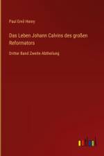 Das Leben Johann Calvins des großen Reformators af Paul Emil Henry