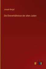 Die Eheverhältnisse der alten Juden af Joseph Bergel