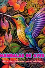 Mandalas de aves | Libro de colorear para adultos | Diseños antiestrés para fomentar la creatividad