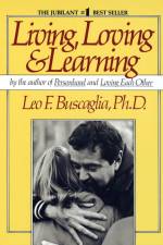 Living Loving and Learning af Leo F Buscaglia