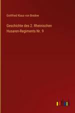 Geschichte des 2. Rheinischen Husaren-Regiments Nr. 9 af Gottfried Klaus von Bredow