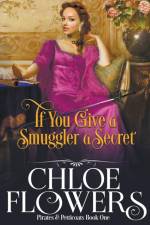 If You Give a Smuggler a Secret af Chloe Flowers
