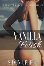 Vanilla Fetish af Shaun J. Phree