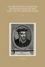 Die Prophezeiungen des Nostradamus für 2025 und die folgenden Jahre af Georg Meier