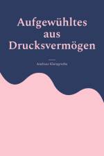 Aufgewühltes aus Drucksvermögen af Andreas Kleingrothe