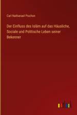 Der Einfluss des Islâm auf das Häusliche, Sociale und Politische Leben seiner Bekenner af Carl Nathanael Pischon