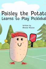 Paisley the Potato Learns to Play Pickleball af Rhonda Newton