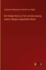 Der Heilige Rock zu Trier und die zwanzig andern Heiligen Ungenähten Röcke af Johannes Gildemeister