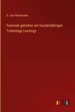 Festrede gehalten am hundertjährigen Todestage Lessings af D. von Heinemann