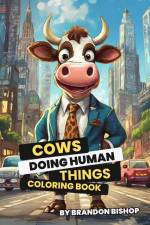 Cows Doing Human Things Coloring Book af Brandon Bishop