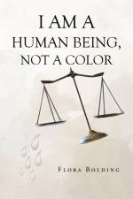 I AM A HUMAN BEING, NOT A COLOR af Flora Bolding