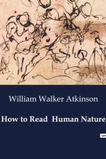 How to Read Human Nature af William Walker Atkinson