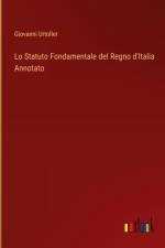 Lo Statuto Fondamentale del Regno d'Italia Annotato af Giovanni Urtoller