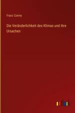 Die Veränderlichkeit des Klimas und ihre Ursachen af Franz Czerny