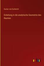 Einleitung in die analytische Geometrie des Raumes af Gustav Von Escherich