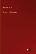 Elocution Simplified af Walter K. Fobes