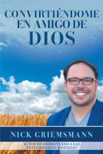 Convirtiéndome en Amigo de Dios (Spanish Edition) af Nick Griemsmann