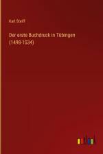Der erste Buchdruck in Tübingen (1498-1534) af Karl Steiff